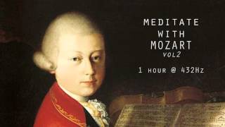 Meditate with Mozart  432Hz Classical Music  Vol 2 [upl. by Amaras]