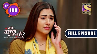 Priyas Breaking Heart  Bade Achhe Lagte Hain 2  Ep 108  Full Episode  26 January 2022 [upl. by Hollingsworth]