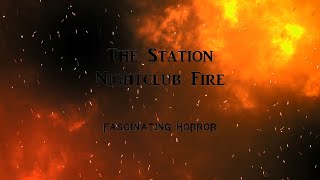 The Station Nightclub Fire  A Short Documentary  Fascinating Horror [upl. by Cleti]