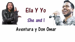 Ella Y Yo  Don Omar amp Aventura Lyrics English and Spanish Translation [upl. by Assirrac]