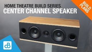 Building a Home Theater CENTER CHANNEL Speaker  by SoundBlab [upl. by Irwin843]