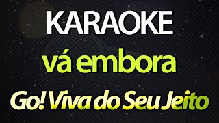 ⭐ Vá Embora Aqui Senti Vivi Ganhei Perdi  Go Viva do Seu Jeito Karaokê Version Cover [upl. by Nahtnanhoj]