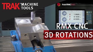 3D Rotations  ProtoTRAK RMX CNC  Advanced Mill Programming [upl. by Aisinoid]