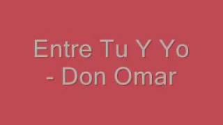 Don Omar  Entre Tu Y Yo [upl. by Av]