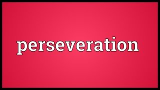 Perseveration Meaning [upl. by Tnelc]