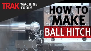 Machining Ball Hitch  ProtoTRAK SLX CNC  Lathe Programming [upl. by Grimes]