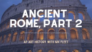 AP Art History  Ancient Rome Part 2 of 2 [upl. by Nhar]